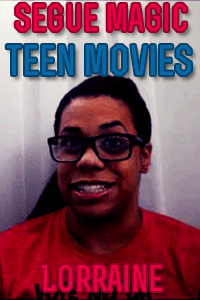 Segue Magic: Teen Movies (Lorraine) thumbnail