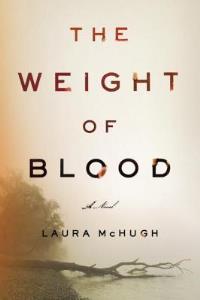 The Weight of Blood by Laura McHugh – Small town justice. thumbnail