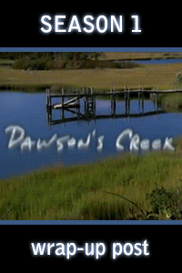 Dawson’s Creek S01 Wrap-Up thumbnail