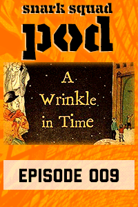Snark Squad Pod #009 – A Wrinkle in Time with The Reading Outlaw thumbnail