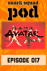 Snark Squad Pod #017 – Avatar: The Last Airbender with Ceri Riley thumbnail