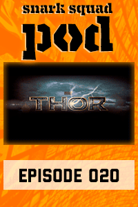 Snark Squad Pod #020 – Thor, Thor: The Dark World, & Thor: Ragnarok thumbnail