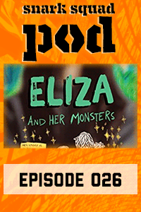Snark Squad Pod #026 – Eliza and Her Monsters by Francesca Zappia thumbnail