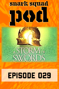 Snark Squad Pod #029 – A Storm of Swords by George R. R. Martin thumbnail