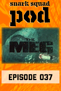 Snark Squad Pod #037 – The Meg thumbnail