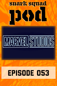 Snark Squad Pod #053 – Marvel Cinematic Universe Phase 3, Part 1 thumbnail