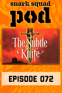 Snark Squad Pod #072 – The Subtle Knife by Philip Pullman thumbnail