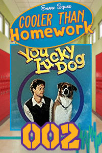 Cooler Than Homework #002 – You Lucky Dog & Superpower Dreams thumbnail