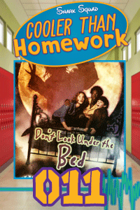 Cooler Than Homework #011 – Don’t Look Under The Bed & Tropes We Hate thumbnail