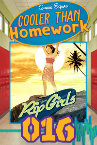 Cooler Than Homework #016 – Rip Girls & Family Histories thumbnail