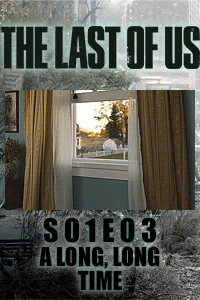 The Last of Us S01 E03 – Love in the Time of Cordyceps thumbnail